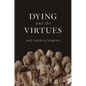 Dying and the Virtues - Hardcover