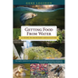 Getting Food from Water: A Guide to Backyard Aquaculture - Paperback