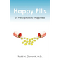 Happy Pills: 31 Prescriptions for Happiness - Paperback