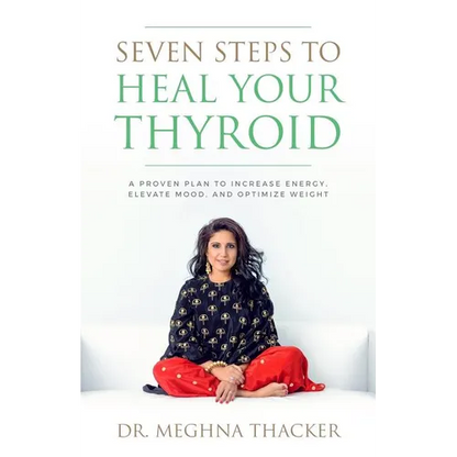 Seven Steps to Heal Your Thyroid: A Proven Plan to Increase Energy, Elevate Mood & Optimize Weight - Paperback