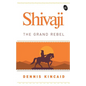 Shivaji: The Grand Rebel - Paperback