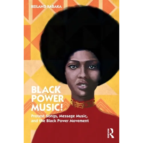 Black Power Music!: Protest Songs, Message Music, and the Black Power Movement - Paperback