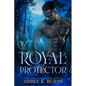Royal Protector: A Paranormal Enemies to Lovers Romance - Paperback
