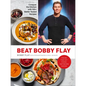 Beat Bobby Flay: Conquer the Kitchen with 100+ Battle-Tested Recipes: A Cookbook - Hardcover