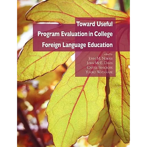 Toward Useful Program Evaluation in College Foreign Language Education - Paperback