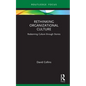 Rethinking Organizational Culture: Redeeming Culture Through Stories - Hardcover