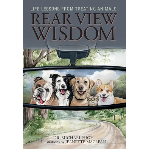 Rear View Wisdom: Life Lessons from Treating Animals - Hardcover