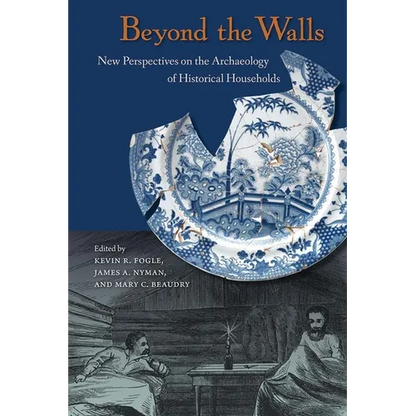 Beyond the Walls: New Perspectives on the Archaeology of Historical Households - Paperback