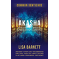 Akasha: Spiritual Experiences of Accessing the Infinite Intelligence of Our Souls - Hardcover