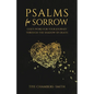 Psalms For Sorrow: God's Word for the Journey Through the Shadow of Death - Paperback