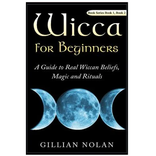 Wicca for Beginners: 2 in 1 Wicca Guide - Paperback