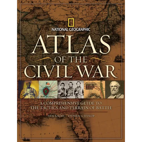 Atlas of the Civil War: A Complete Guide to the Tactics and Terrain of Battle - Hardcover