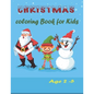 Christmas Coloring book for kids Ages 2-5: Christmas Activity Book for kids Preschoolers - Christmas Colouring Book For Childrens 2-5 3-6 2-4 - ... - - Paperback