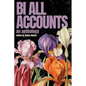 Bi All Accounts: An Anthology of Bi+ Voices, Volume 1 - Paperback