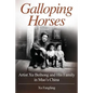 Galloping Horses: Artist Xu Beihong and His Family in Mao's China - Paperback