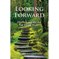 Looking Forward: Discovering the Art of Dying Well - Paperback