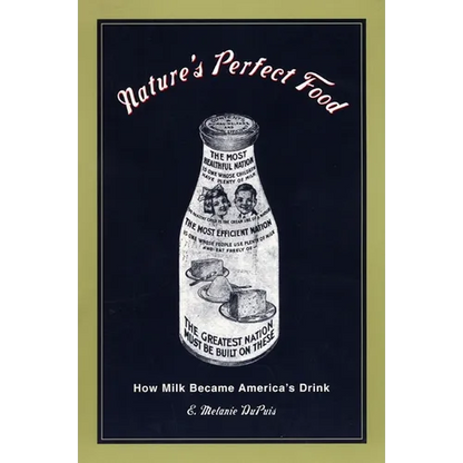 Nature's Perfect Food: How Milk Became America's Drink - Paperback