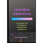 Coaching Emocional: Guía Básica de Coaching E Inteligencia Emocional - Paperback
