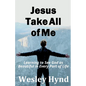 Jesus Take All of Me: Learning to See God as Beautiful in Every Part of Life - Paperback