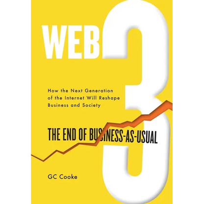 Web3: The End of Business as Usual; The impact of Web 3.0, Blockchain, Bitcoin, NFTs, Crypto, DeFi, Smart Contracts and the Metaverse on Business Stra - Hardcover