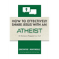 How to Effectively Share Jesus with an Atheist: Or Someone Trapped In a Cult - Paperback
