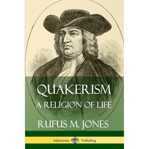 Quakerism: A Religion of Life - Paperback