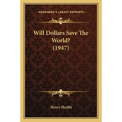 Will Dollars Save The World? (1947) - Paperback