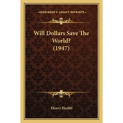 Will Dollars Save The World? (1947) - Paperback