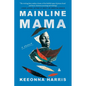 Mainline Mama: A Memoir - Paperback