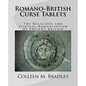 Romano-British Curse Tablets: The Religious and Spiritual Romanization of Ancient Britain - Paperback