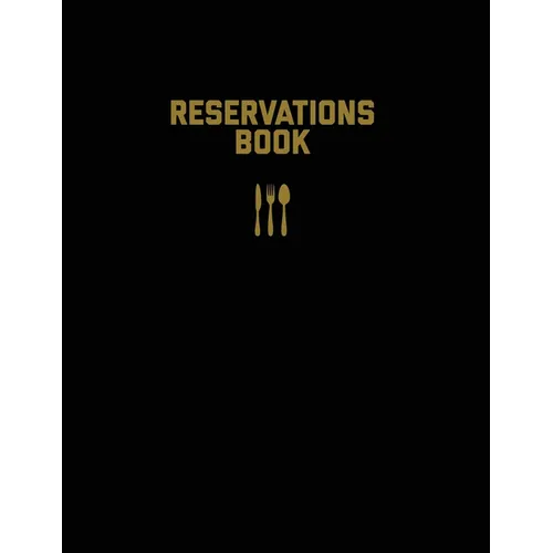 Reservations Book: Restaurant Reservation Record, Guest Table Log, Restaurants Hostess Booking, Journal, Notebook, Logbook - Paperback