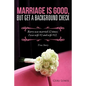 Marriage Is Good, But Get a Background Check - Paperback
