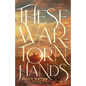 These War-Torn Hands - Paperback