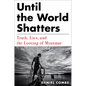 Until the World Shatters: Truth, Lies, and the Looting of Myanmar - Hardcover