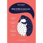 What I'd like to say to you: If I could find the words, if I had more time, if... - Paperback