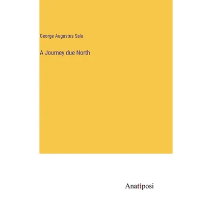 A Journey due North - Hardcover