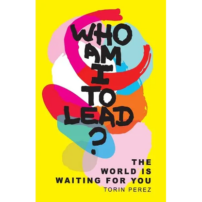 Who Am I to Lead?: The World Is Waiting for You - Paperback