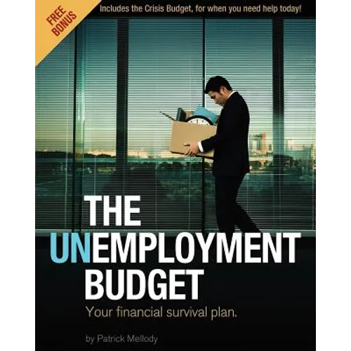 The Unemployment Budget: Your financial survival plan. - Paperback