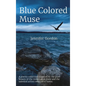 Blue Colored Muse: A poetry collection inspired by the pure beauty of the Great Lakes State and the talented artists who call it home. - Hardcover