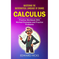 Calculus: Mastering the Mathematical Language of Change (Practice Workbook With Worked Examples and Practice Problems) - Paperback