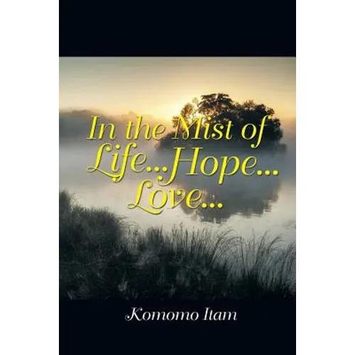 In the Mist of Life . . . Hope . . . Love . . . - Paperback