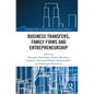 Business Transfers, Family Firms and Entrepreneurship - Paperback