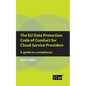 The EU Data Protection Code of Conduct for Cloud Service Providers: A guide to compliance - Paperback