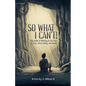 So What I Can't! The Guide to Winning in The Face of Fear, Uncertainty, and Doubt - Paperback