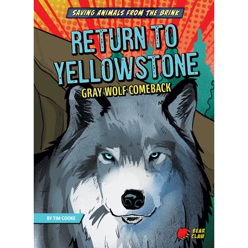 Return to Yellowstone: Gray Wolf Comeback - Library Binding