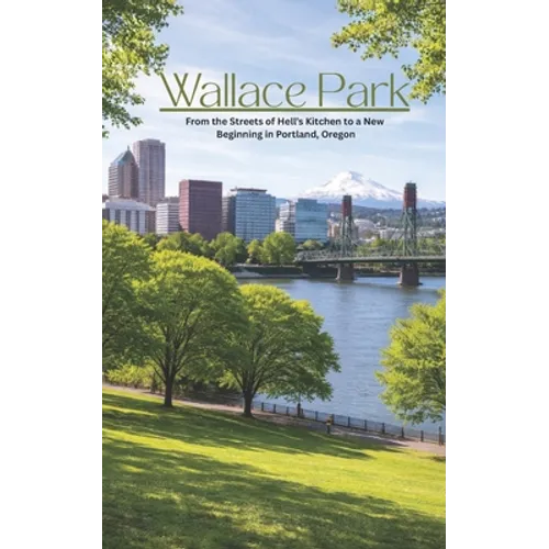 Wallace Park: The Compelling Coming of Age Story of Love, Hope and Friendship - Paperback
