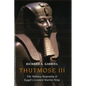 Thutmose III: The Military Biography of Egypt's Greatest Warrior King - Hardcover