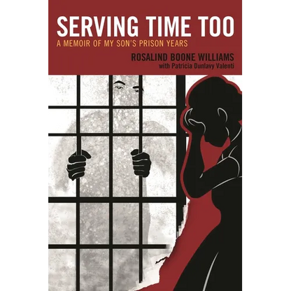 Serving Time Too: A Memoir of My Son's Prison Years - Paperback