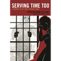 Serving Time Too: A Memoir of My Son's Prison Years - Paperback