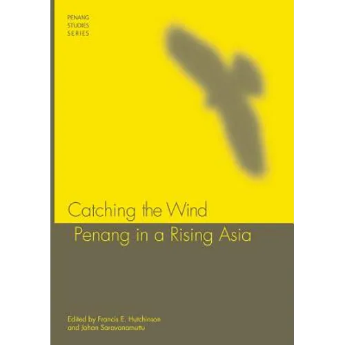 Catching the Wind: Penang in a Rising Asia - Paperback